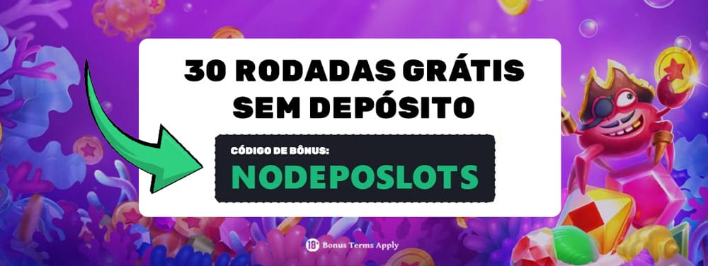 30 rodadas grátis - sem depósito - código de bônus