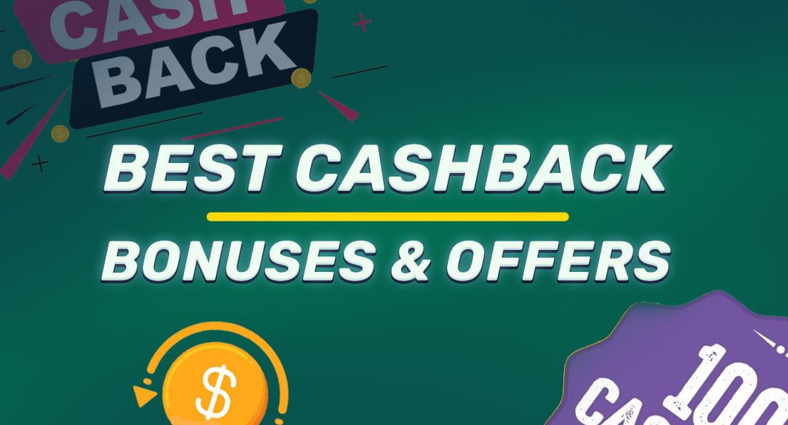 Best Cashback Bonuses & Offers