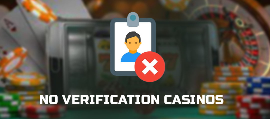 No Verification Casinos