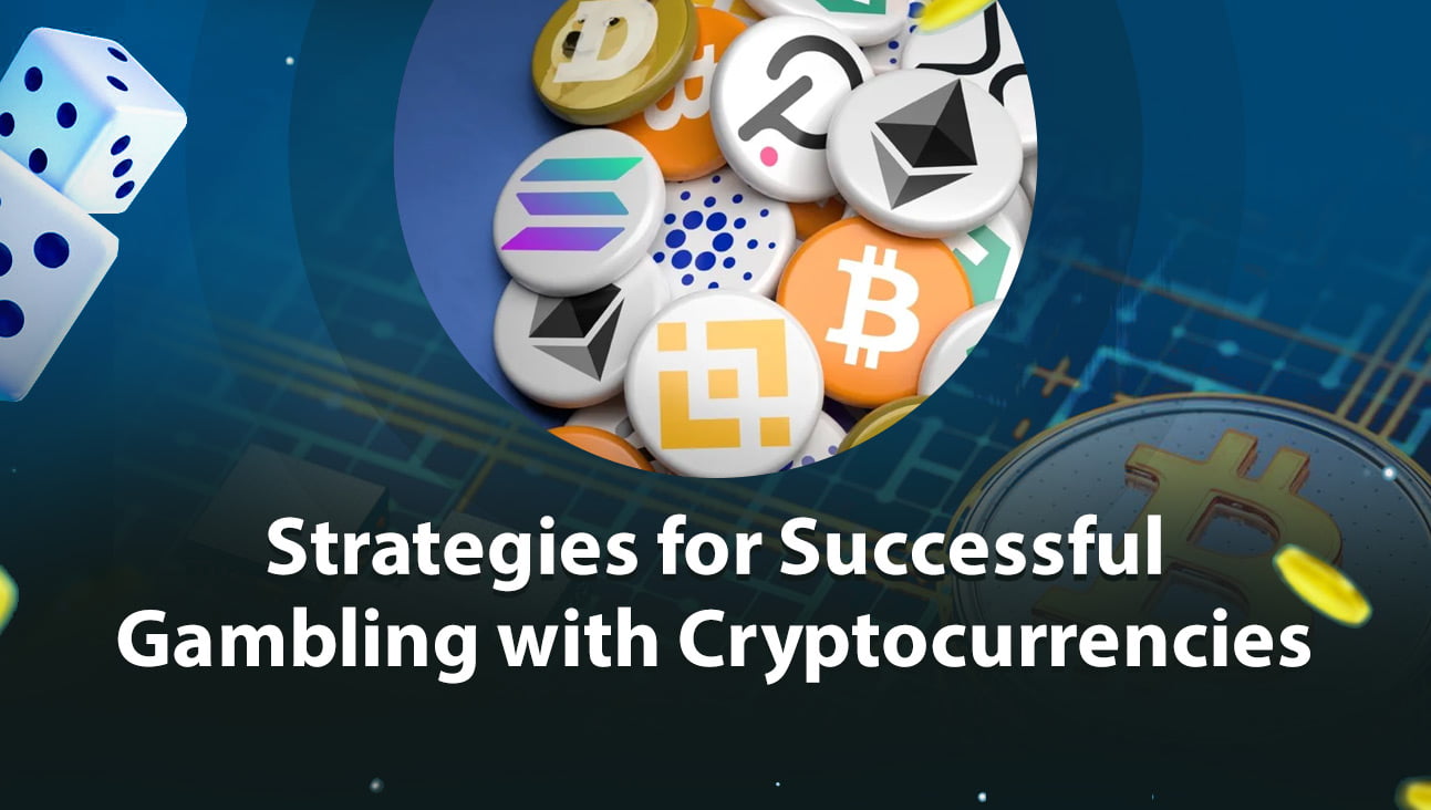 Strategies for Successful Gambling with Cryptocurrencies